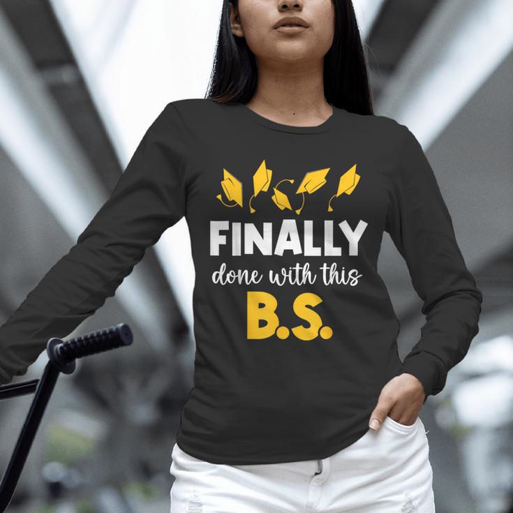 Finally Done With This Bs Bachelor's Bachelor Graduation Unisex Long Sleeve T-Shirt