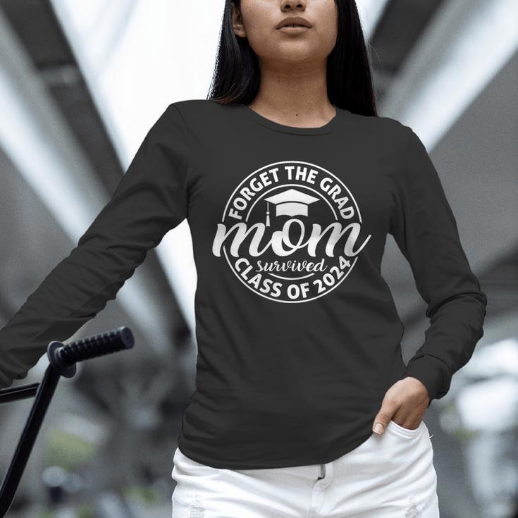 Forget The Grad Mom Survived Class Of 2024 Senior Graduation Unisex Long Sleeve T-Shirt