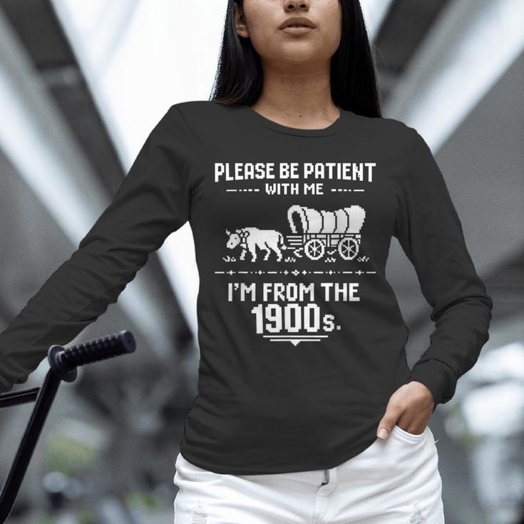 Fun Classic Please Be Patient With Me I'm From The 1900s Unisex Long Sleeve T-Shirt