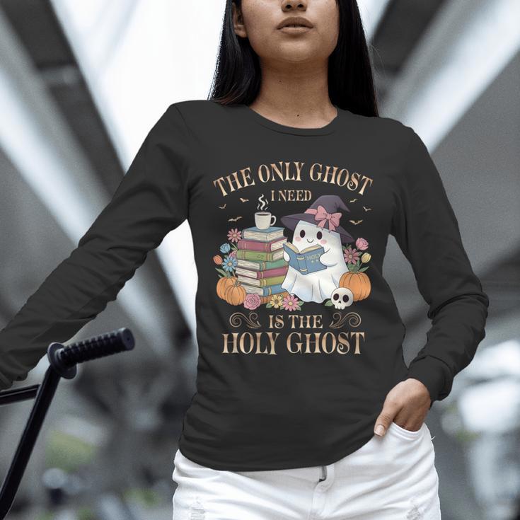 The Only Ghost I Need Is The Holy Ghost Books Reading Lovers Unisex Long Sleeve T-Shirt The Only Ghost I Need Is The Holy Ghost Books Reading Lovers Unisex Long Sleeve T-Shirt