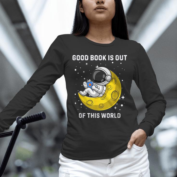 Good Book Is Out Of This World Astronaut Read Book Bookworm Unisex Long Sleeve T-Shirt