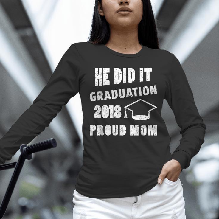 Graduation 2018 Family Shirt He Did It Proud Mom Tee Unisex Long Sleeve T-Shirt