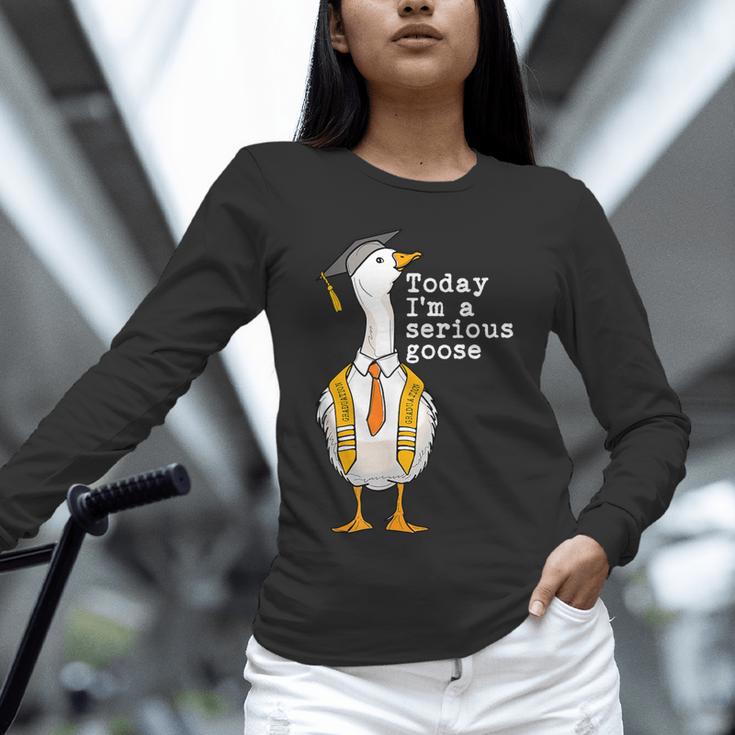 Graduation Senior Silly Goose Today Im A Serious Goose Unisex Long Sleeve T-Shirt