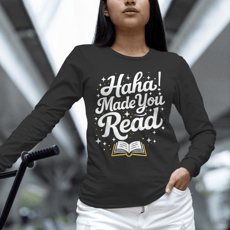 Haha Made You Read Books Bookworm Teacher Librarian Unisex Long Sleeve T-Shirt Haha Made You Read Books Bookworm Teacher Librarian Unisex Long Sleeve T-Shirt