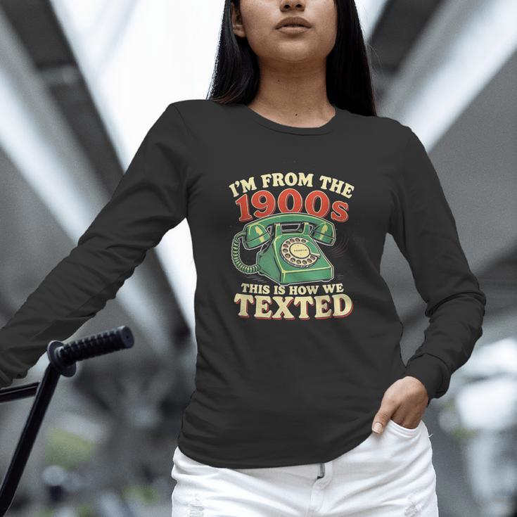 I'm From The 1900s This Is How We Texted Rotary Dial Phone Unisex Long Sleeve T-Shirt