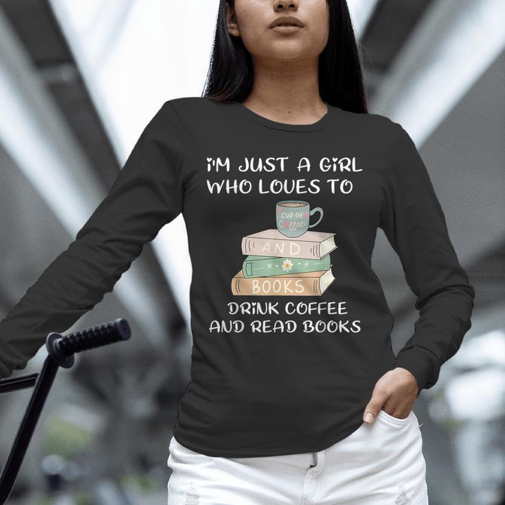 I'm Just a Girl Who Loves To Drink Coffee And Read Books Unisex Long Sleeve T-Shirt