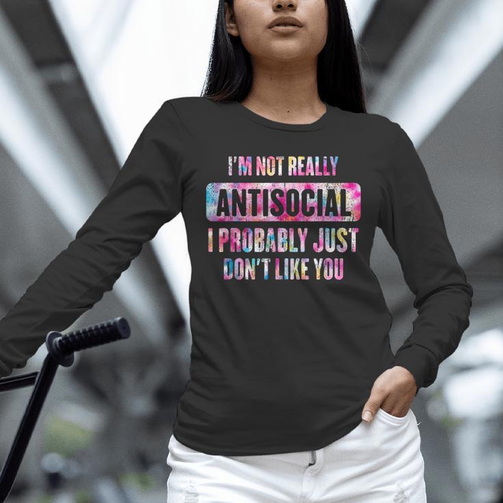 I'm Not Antisocial I Probably Just Don't Like You Introvert Unisex Long Sleeve T-Shirt I'm Not Antisocial I Probably Just Don't Like You Introvert Unisex Long Sleeve T-Shirt