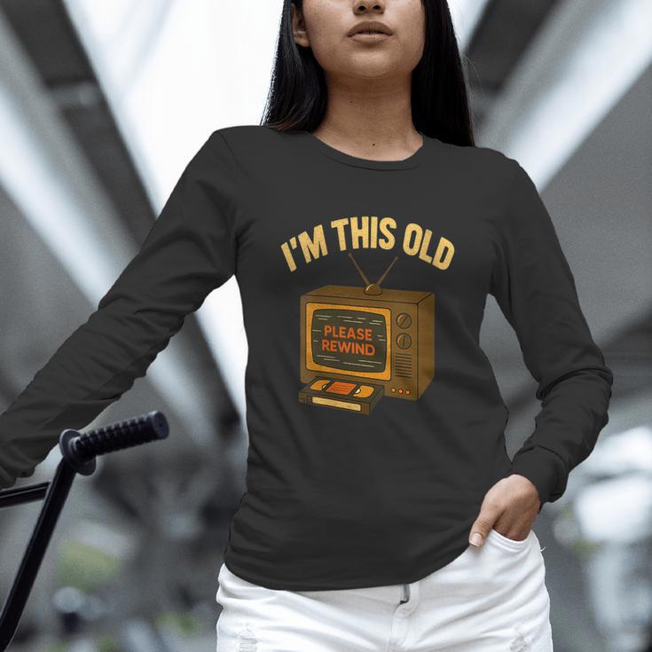 I'm This Old Please Rewind 80s 90s Nostalgia VHS VCR Unisex Long Sleeve T-Shirt I'm This Old Please Rewind 80s 90s Nostalgia VHS VCR Unisex Long Sleeve T-Shirt