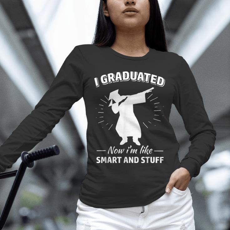 Now I'm Like Smart And Stuff Funny Graduation Tshirt Unisex Long Sleeve T-Shirt