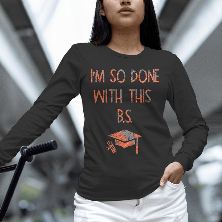 I'm So Done With This BS Graduation Unisex Long Sleeve T-Shirt