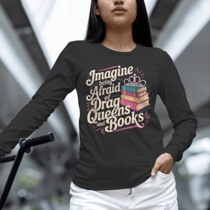 Imagine Being Afraid Of Drag Queens And Books LGBT Pride Unisex Long Sleeve T-Shirt