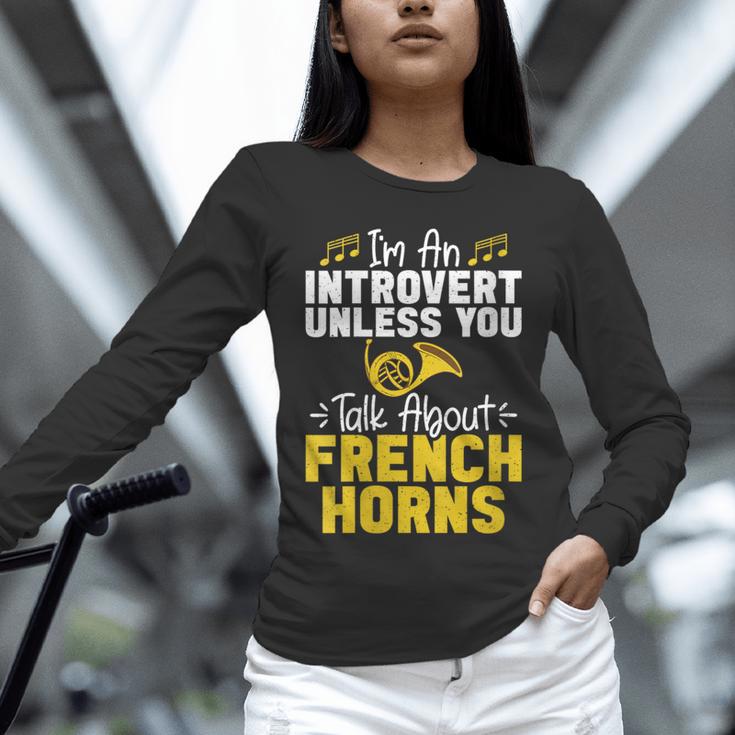 Im Introvert Unless You Talk About French Horns Unisex Long Sleeve T-Shirt Im Introvert Unless You Talk About French Horns Unisex Long Sleeve T-Shirt