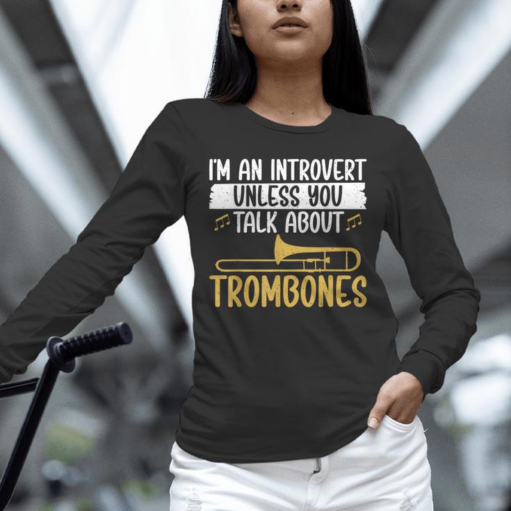Im An Introvert Unless You Talk About Trombone Unisex Long Sleeve T-Shirt Im An Introvert Unless You Talk About Trombone Unisex Long Sleeve T-Shirt