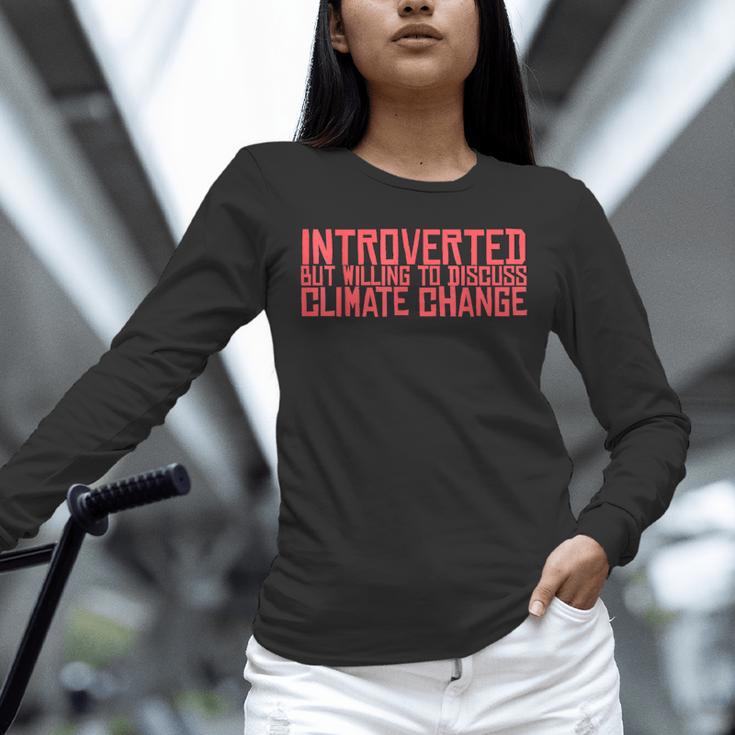 Introverted But Willing To Discuss Climate Change Unisex Long Sleeve T-Shirt Introverted But Willing To Discuss Climate Change Unisex Long Sleeve T-Shirt