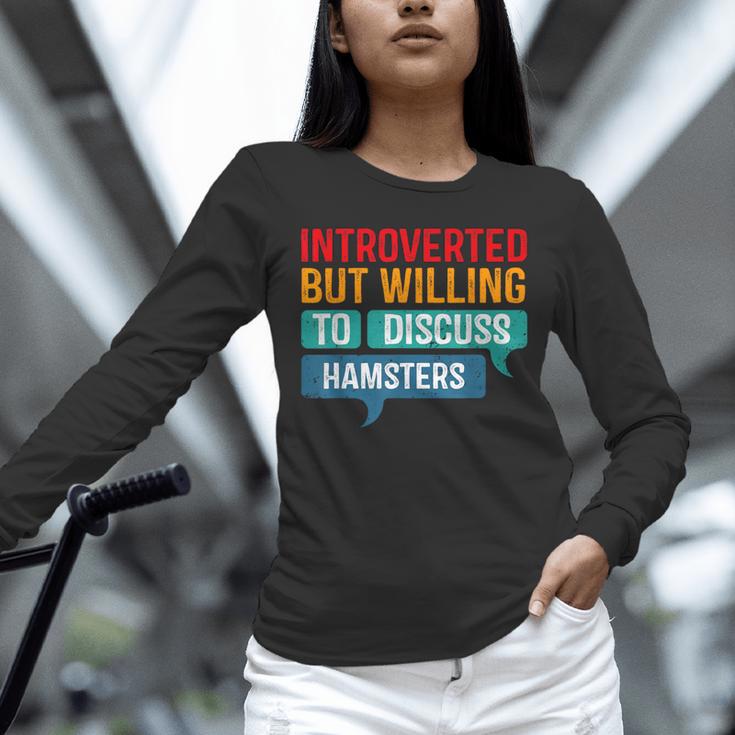 Introverted But Willing To Discuss Hamsters Unisex Long Sleeve T-Shirt Introverted But Willing To Discuss Hamsters Unisex Long Sleeve T-Shirt