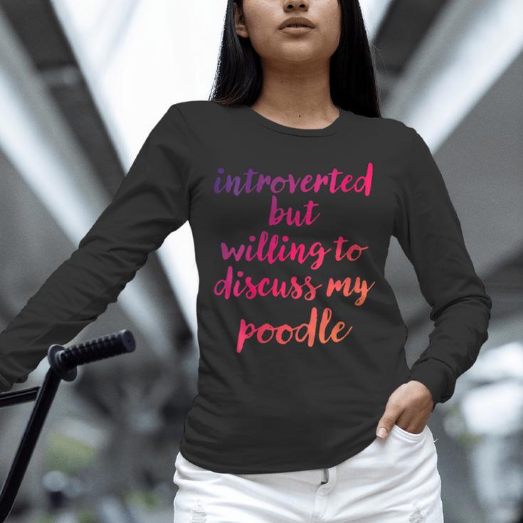 Introverted Willing To Discuss Poodle Introvert Unisex Long Sleeve T-Shirt