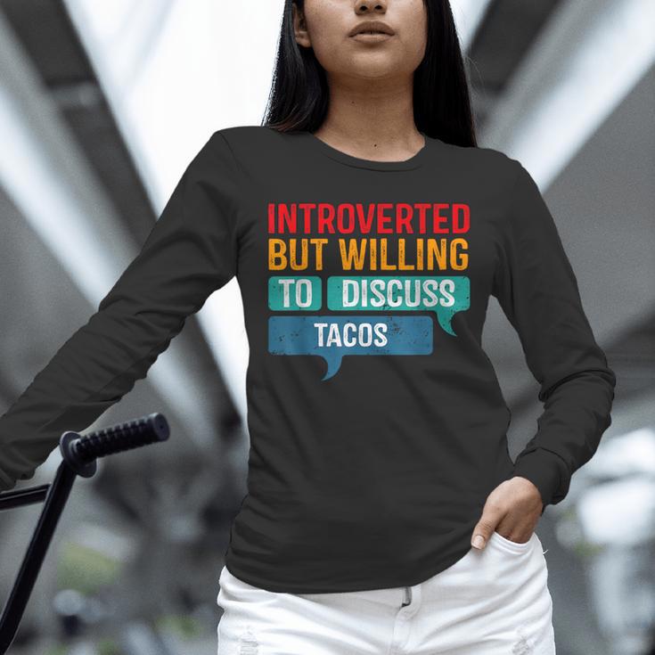 Introverted But Willing To Discuss Tacos Unisex Long Sleeve T-Shirt Introverted But Willing To Discuss Tacos Unisex Long Sleeve T-Shirt