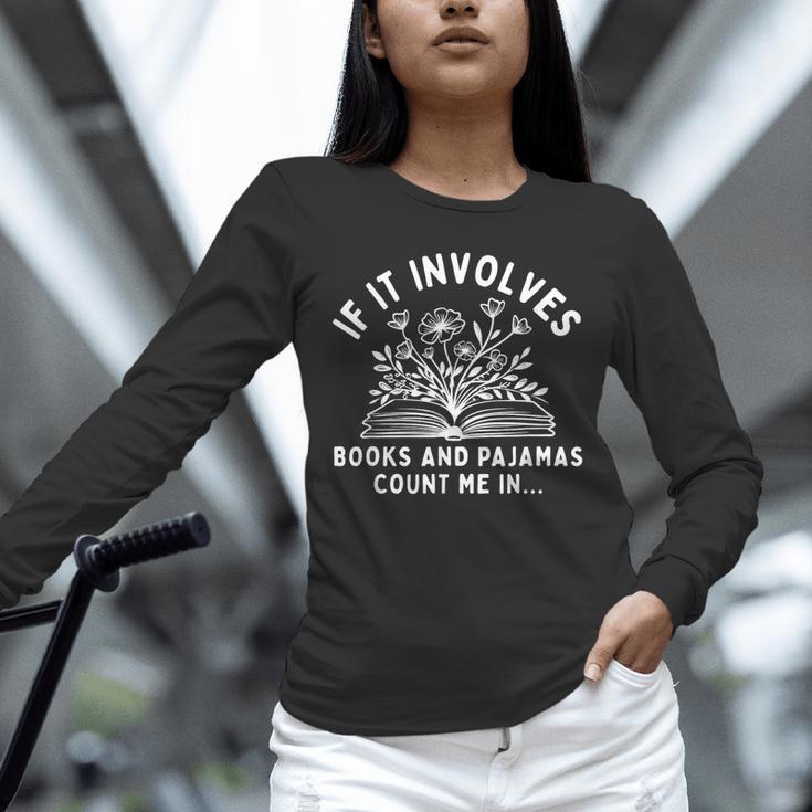If It Involves Books And Pajamas Count Me In Reading Bedtime Unisex Long Sleeve T-Shirt