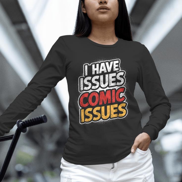 I Have Issues Comic Issues Comic Book Lover Unisex Long Sleeve T-Shirt