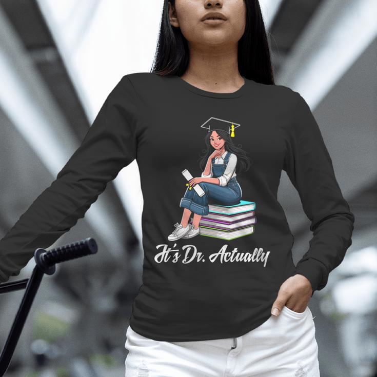 Its Dr Actually Doctorate PhD EdD Graduation Graduate Unisex Long Sleeve T-Shirt