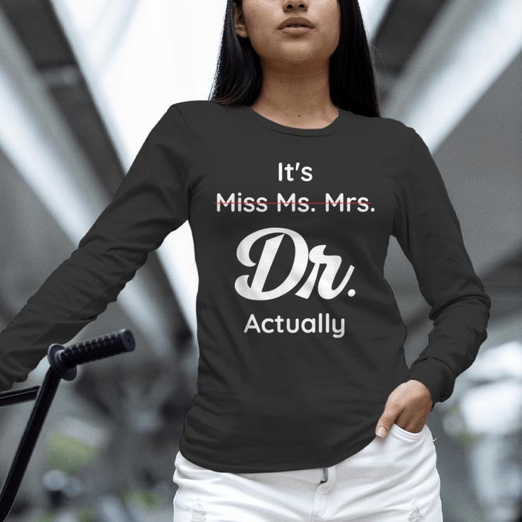 It's Not Miss Ms Mrs Its Dr Actually Doctor Graduation Women Unisex Long Sleeve T-Shirt