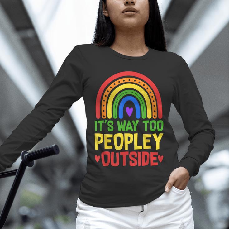 It's Way Too Peopley Outside Anti Social Introvert Unisex Long Sleeve T-Shirt