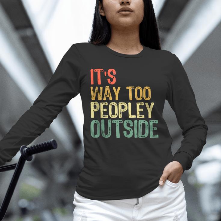 It's Way Too Peopley Outside Introvert Sarcastic Vintage Unisex Long Sleeve T-Shirt It's Way Too Peopley Outside Introvert Sarcastic Vintage Unisex Long Sleeve T-Shirt