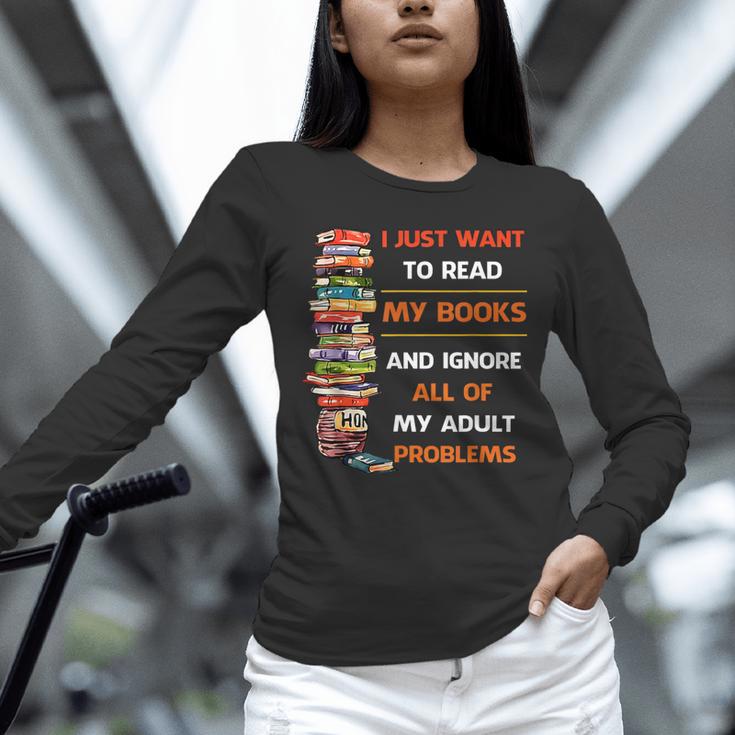 I Just Want To Read My Books Ignore All Of My Adult Problems Unisex Long Sleeve T-Shirt