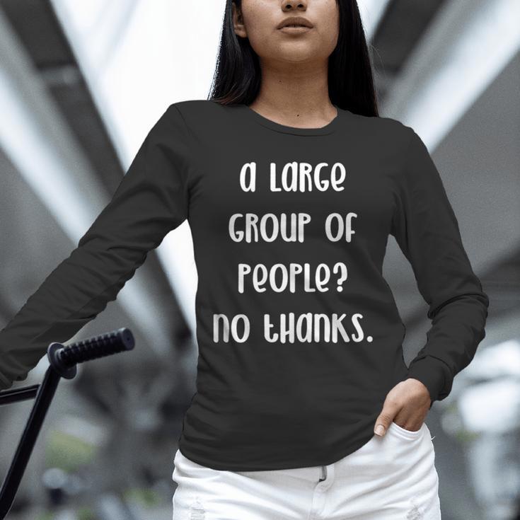 A Large Group Of People No Thanks Introvert Saying Unisex Long Sleeve T-Shirt A Large Group Of People No Thanks Introvert Saying Unisex Long Sleeve T-Shirt