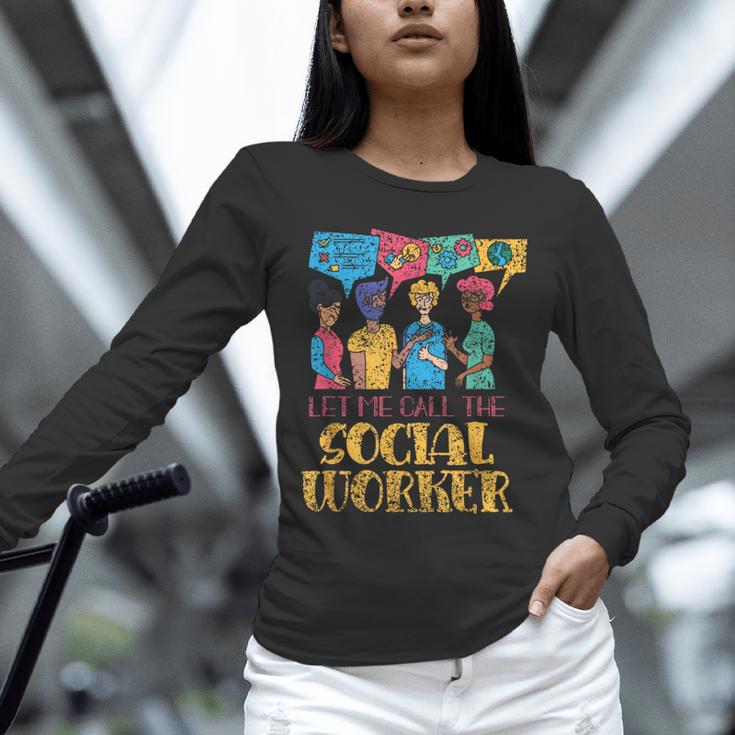 Let Me Call The Social Worker Job Graduation Work Unisex Long Sleeve T-Shirt