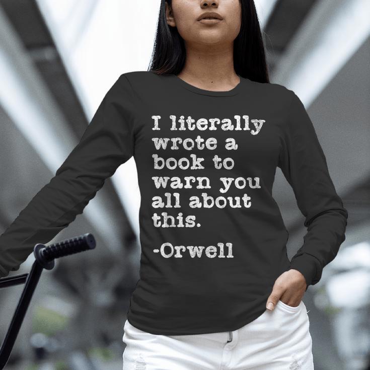I Literally Wrote A Book To Warn You All About This Orwell Unisex Long Sleeve T-Shirt