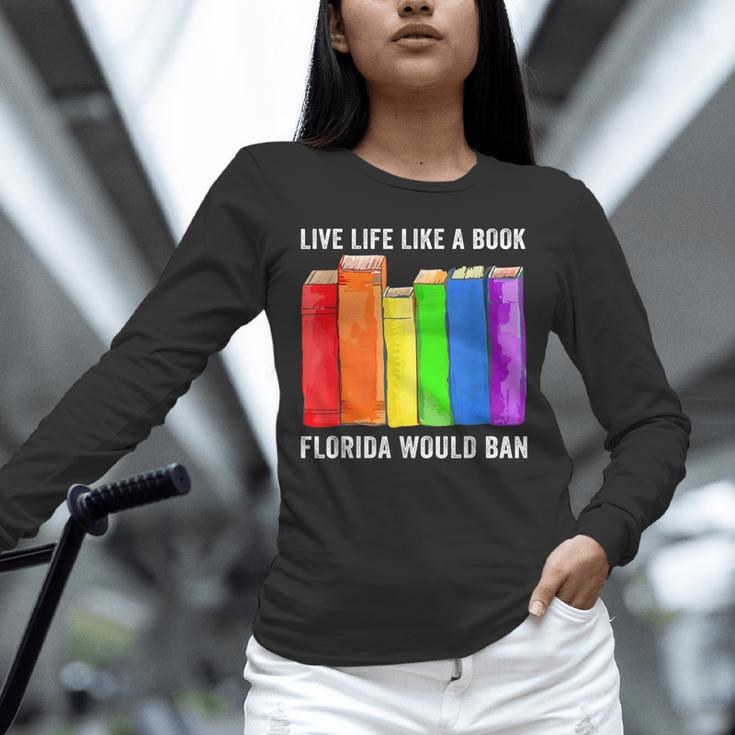 Live Life Like A Book Florida Would Ban LGBT Month Unisex Long Sleeve T-Shirt