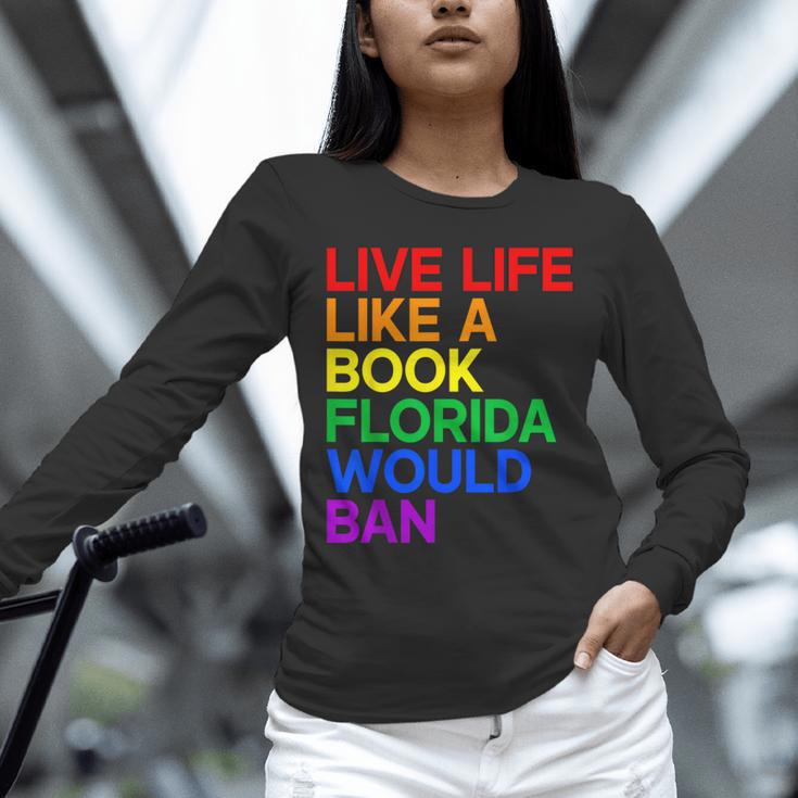 Live Life Like A Book Florida Would Ban LGBTQ Pride Equality Unisex Long Sleeve T-Shirt Live Life Like A Book Florida Would Ban LGBTQ Pride Equality Unisex Long Sleeve T-Shirt