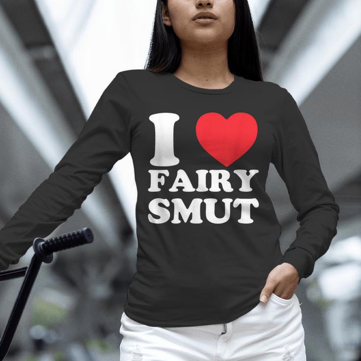I Love Fairy Smut Book Lover Saying Unisex Long Sleeve T-Shirt