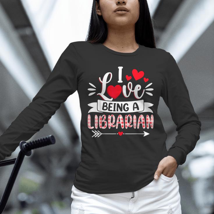 I Love Being A Librarian Library Book Valentine's Day Unisex Long Sleeve T-Shirt I Love Being A Librarian Library Book Valentine's Day Unisex Long Sleeve T-Shirt