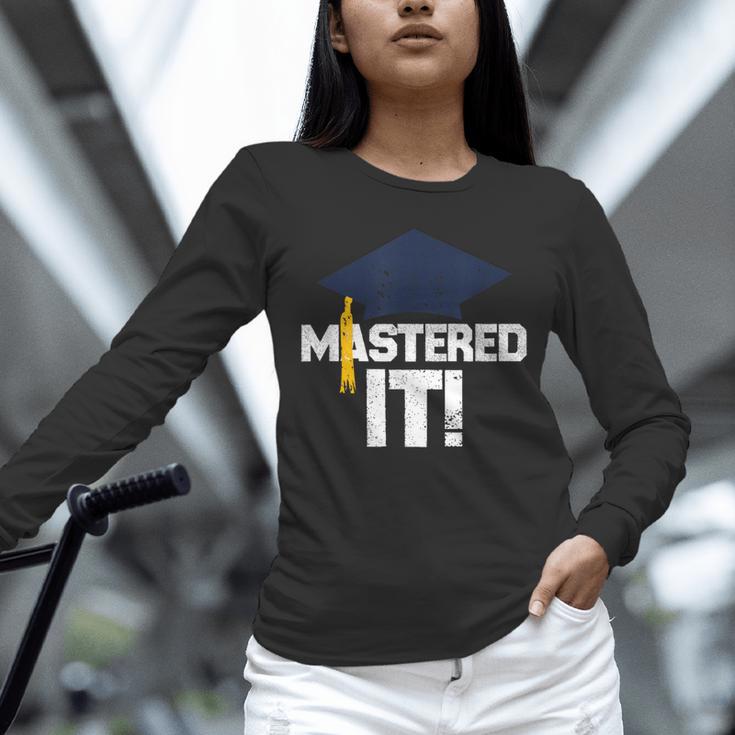 Mastered ItShirt Graduation Men Graduate Unisex Long Sleeve T-Shirt