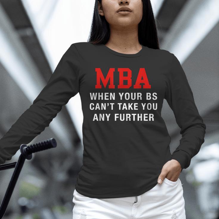MBA When Your BS Can't Take You Any Further Shirt Graduation Unisex Long Sleeve T-Shirt