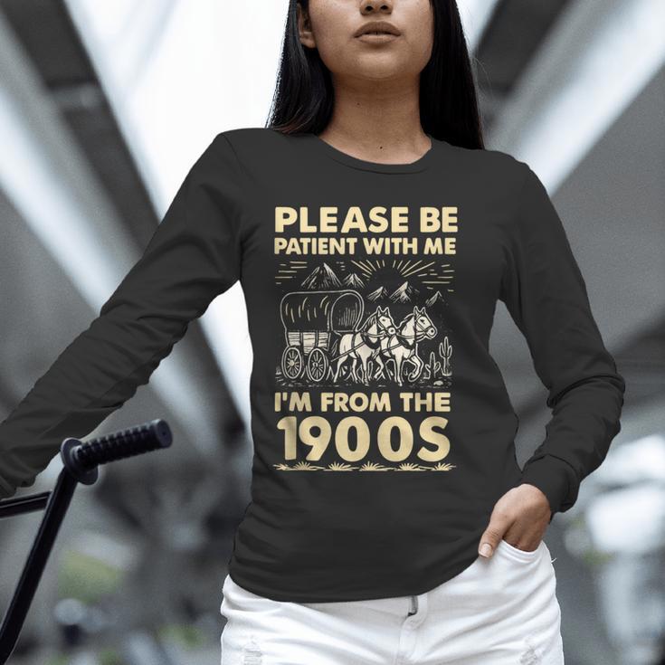 Men Women Please Be Patient With Me I'm From The 1900s Unisex Long Sleeve T-Shirt