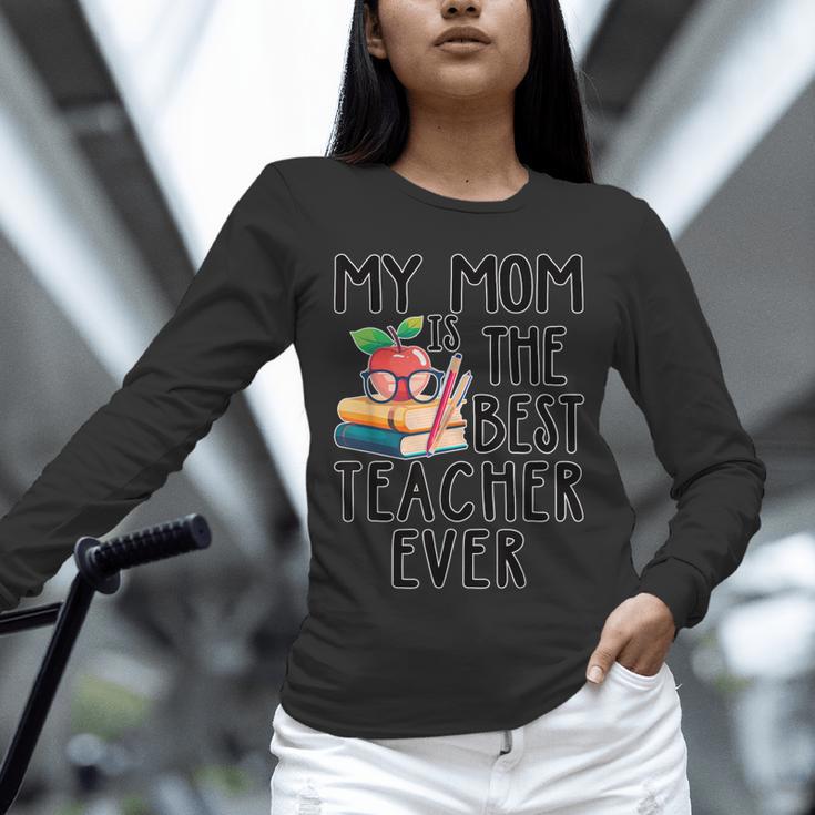 My Mom Is The Best Teacher Ever Apple Books School Mother Unisex Long Sleeve T-Shirt