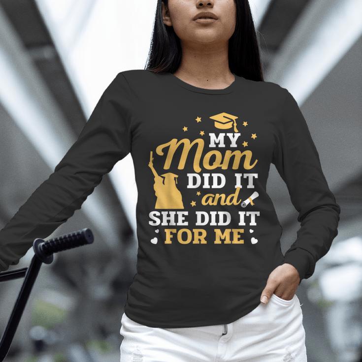 My Mom Did It And She Did It For Me Graduation Graduate Unisex Long Sleeve T-Shirt