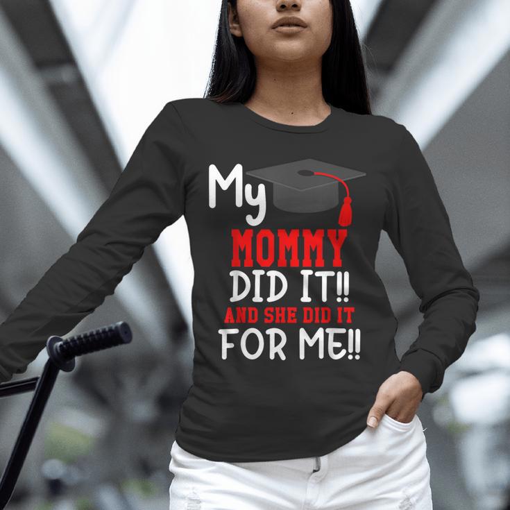 My MOMMY Did It Graduation Shirt Of Kids Nurse Graduation Unisex Long Sleeve T-Shirt