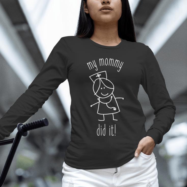 My Mommy Did It Nurse Graduation Son Daughter Christmas Unisex Long Sleeve T-Shirt