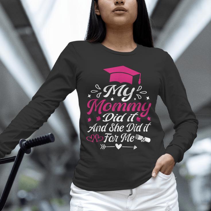 My Mommy Did It And She Did It For Me Graduation Daughter Unisex Long Sleeve T-Shirt