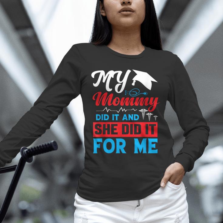 My Mommy Did It And She Did It For Me Mom Nurse Graduation Unisex Long Sleeve T-Shirt