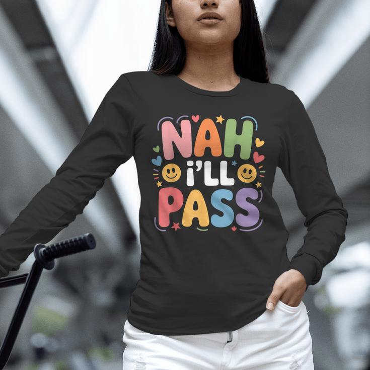 Nah I'Ll Pass Introvert Excuse Rest Humor Unisex Long Sleeve T-Shirt Nah I'Ll Pass Introvert Excuse Rest Humor Unisex Long Sleeve T-Shirt