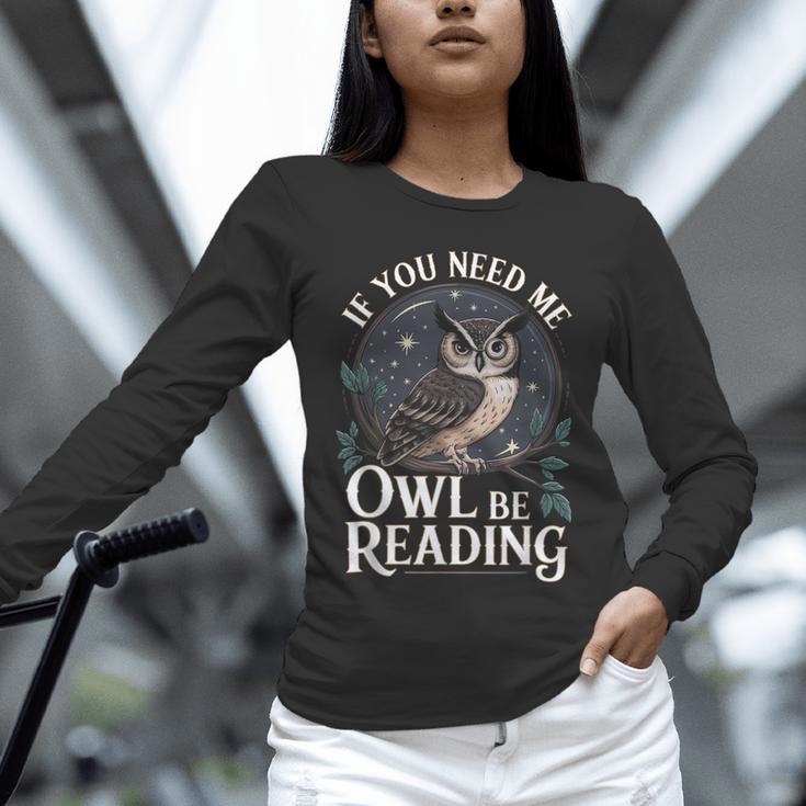 If You Need Me Owl Be Reading Book Students Lover Unisex Long Sleeve T-Shirt If You Need Me Owl Be Reading Book Students Lover Unisex Long Sleeve T-Shirt