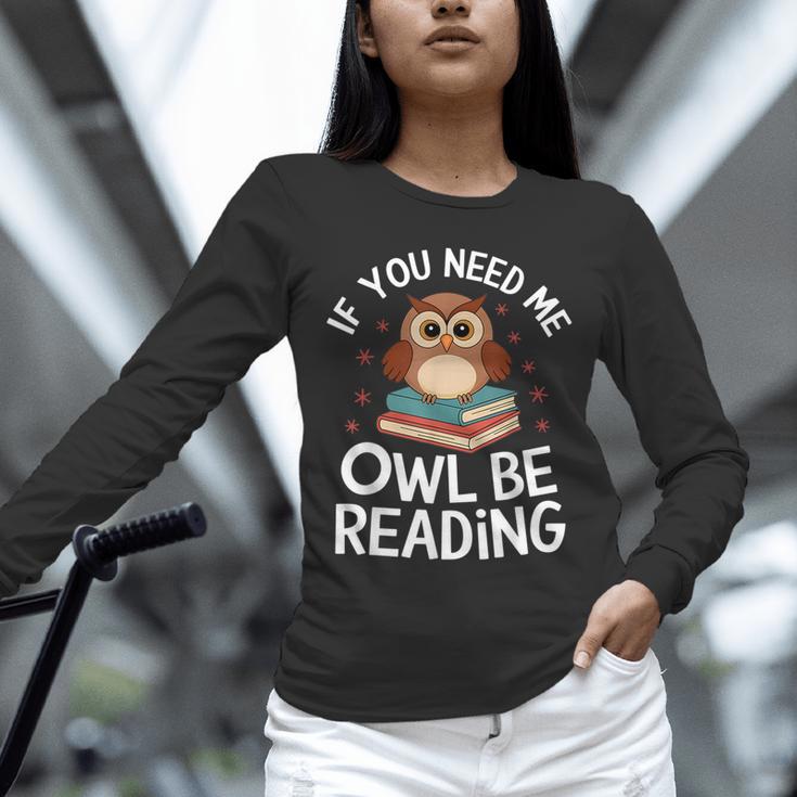 If You Need Me Owl Be Reading Cute Owl Book Unisex Long Sleeve T-Shirt