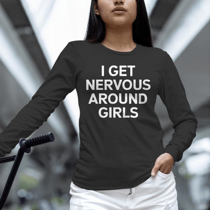 I Get Nervous Around Girls Introvert Humor Unisex Long Sleeve T-Shirt