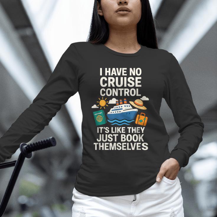 I Have No Cruise Control-It's Like They Book Themselves Unisex Long Sleeve T-Shirt
