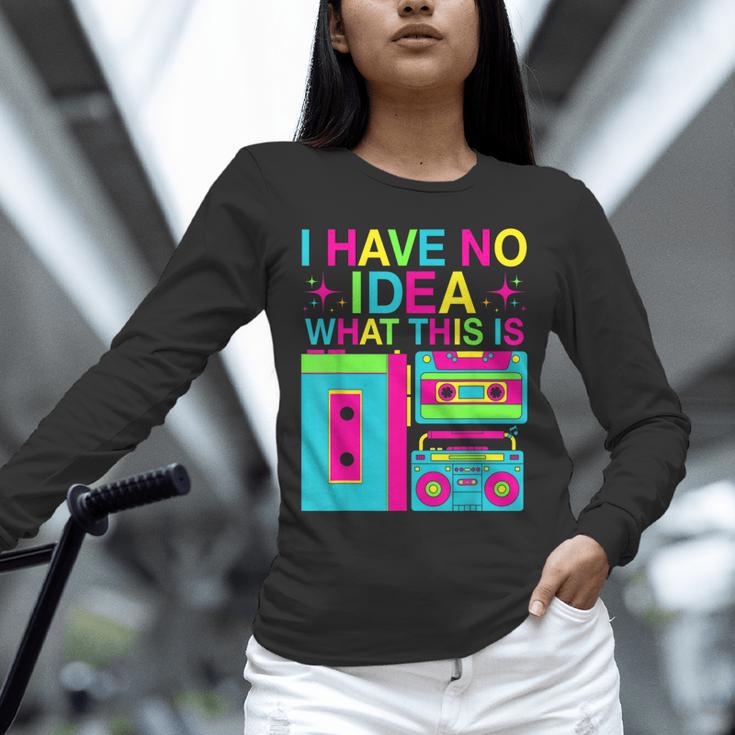 I Have No Idea What This Is Retro 70's 80's 90's Nostalgia Unisex Long Sleeve T-Shirt